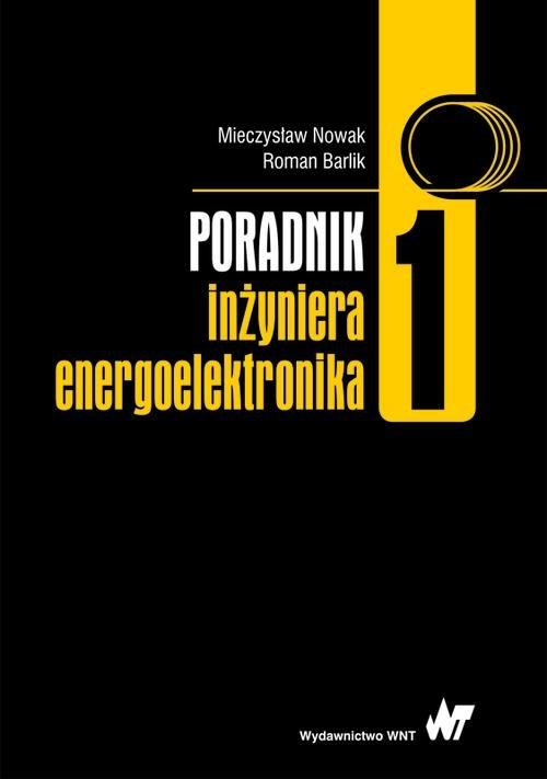 

Poradnik inżyniera energoelektronika Tom 1