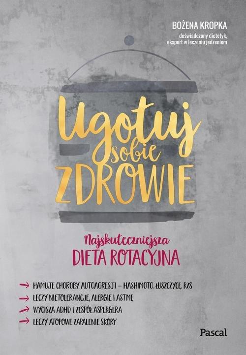 

Ugotuj sobie zdrowie Bożena Kropka