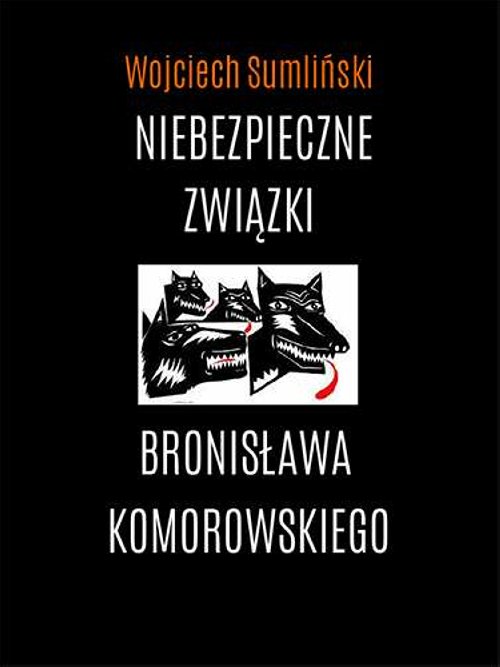 

Niebezpieczne związki B. Komorowskiego. Sumliński