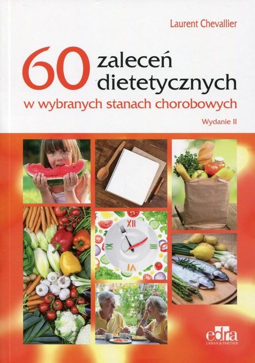 

60 zaleceń dietetycznych w wybranych stanach choro