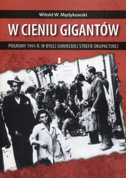 

W cieniu gigantów Pogromy w 1941 r. w byłej sowiec