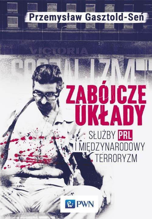 

Zabójcze układy Służby Prl i międzynarodowy terror