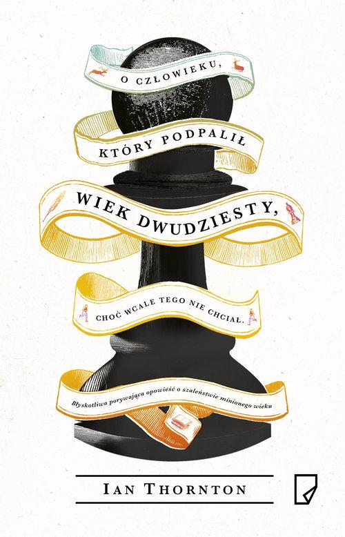 

O człowieku, który podpalił wiek dwudziesty…