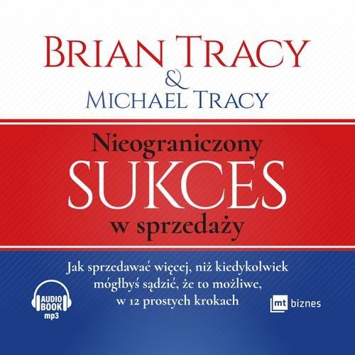 

Nieograniczony sukces w sprzedaży Brian, M. Tracy