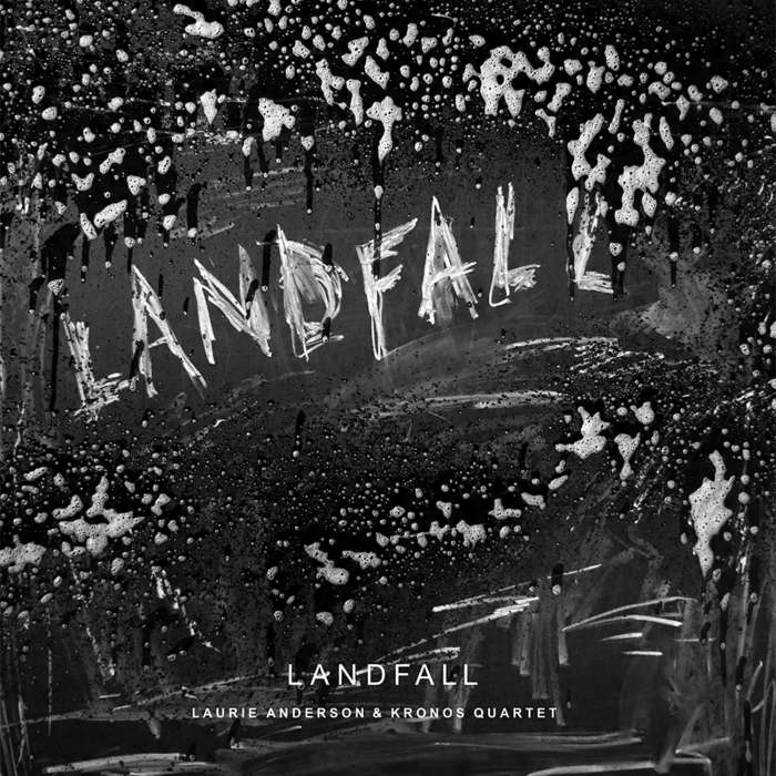 

Laurie Anderson, Kronos Quartet Landfall