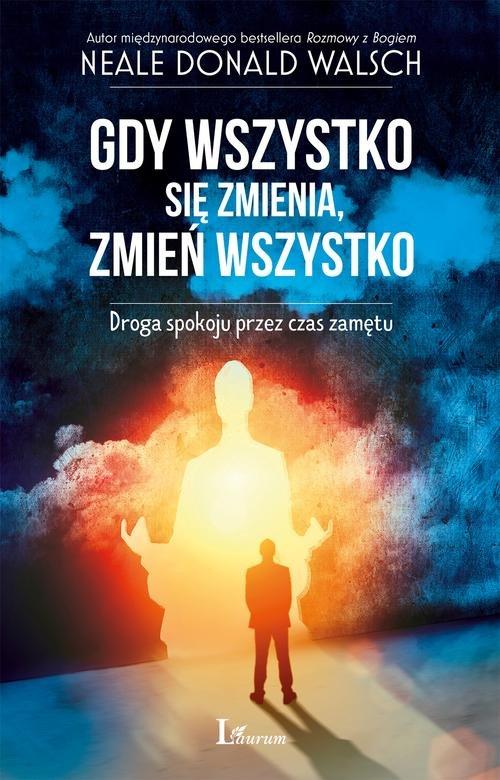 

Gdy wszystko się zmienia zmień wszystko Walsch