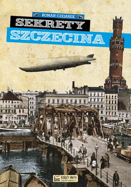 

Sekrety Szczecina Roman Czejarek