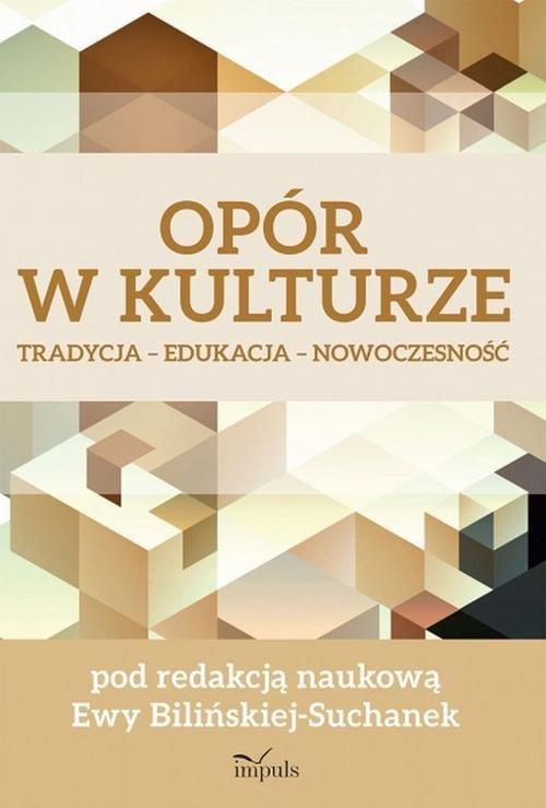 

Opór w kulturze Tradycja – Edukacja – Nowoczesność