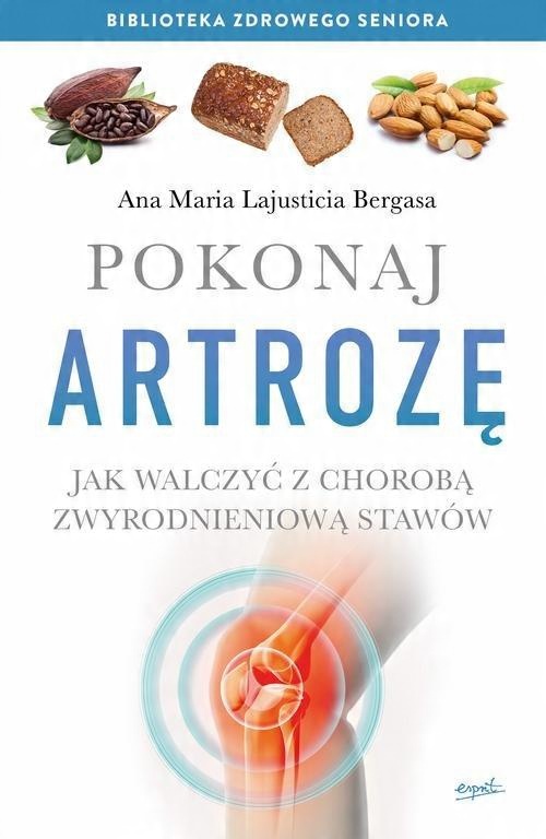 

Pokonaj artrozę Bergasa Ana Maria Lajusticia