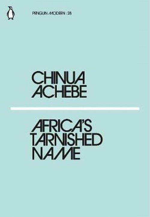 

Africa's Tarnished Name Chinua Achebe