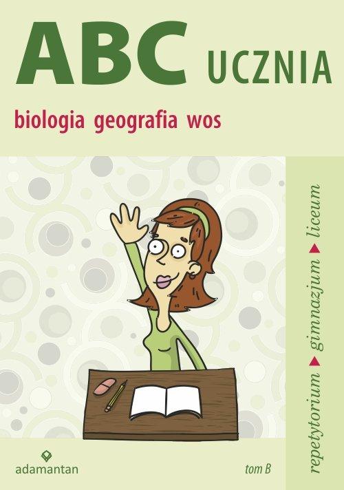 

Abc ucznia Biologia, geografia, Wos