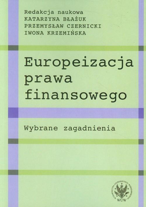 

Europeizacja prawa finansowego Wybrane zagadnienia
