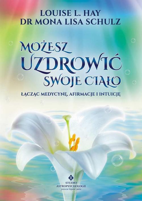 

Możesz uzdrowić swoje ciało Hay, Schulz