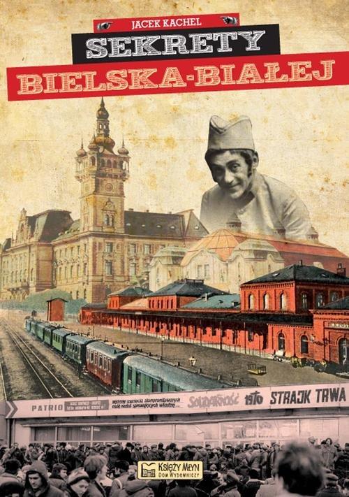 

Sekrety Bielska-Białej Jacek Kachel