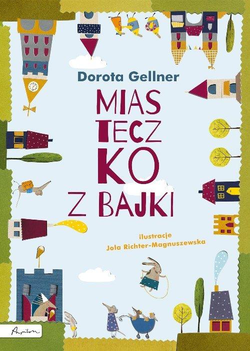 

Miasteczko z bajki Dorota Gellner