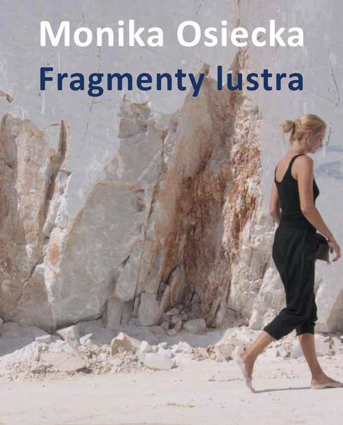 

Fragmenty lustra Monika Osiecka