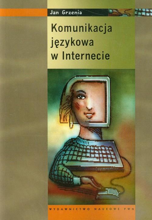 

Komunikacja językowa w internecie Jan Grzenia