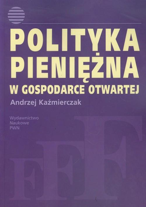 

Polityka pieniężna w gospodarce otw. Kaźmierczak