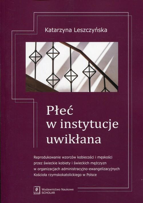 

Płeć w instytucje uwikłana Katarzyna Leszczyńska