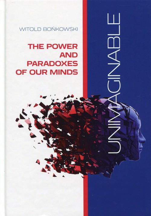 

Unimaginable The Power and Paradoxes of our Minds