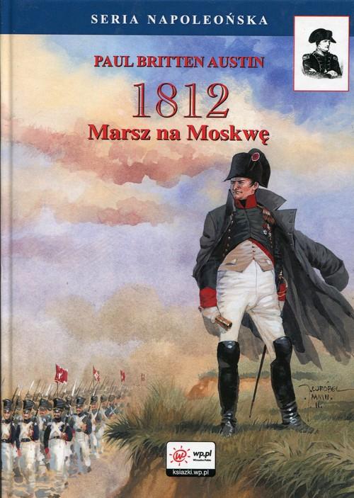 

1812 Tom 1 Marsz na Moskwę Austin Paul Britten