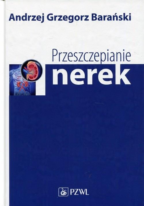 

Przeszczepianie nerek Andrzej Grzegorz Barański