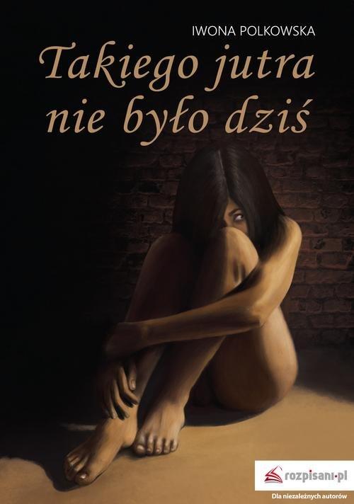 

Takiego jutra nie było dziś Iwona Polkowska