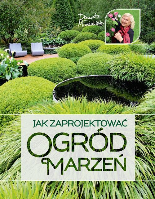 

Jak zaprojektować ogród marzeń Danuta Młoźniak