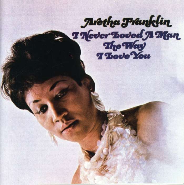 

Aretha Franklin I Never Loved A Man CD