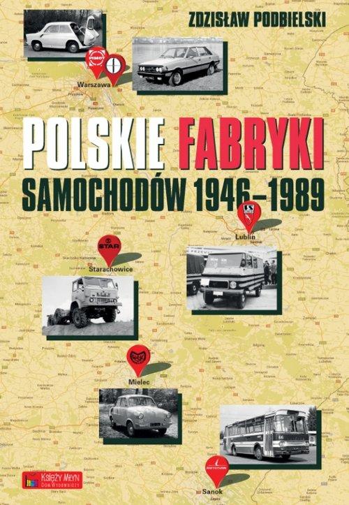 

Polskie fabryki samochodów 1946-1989 Z. Podbielski