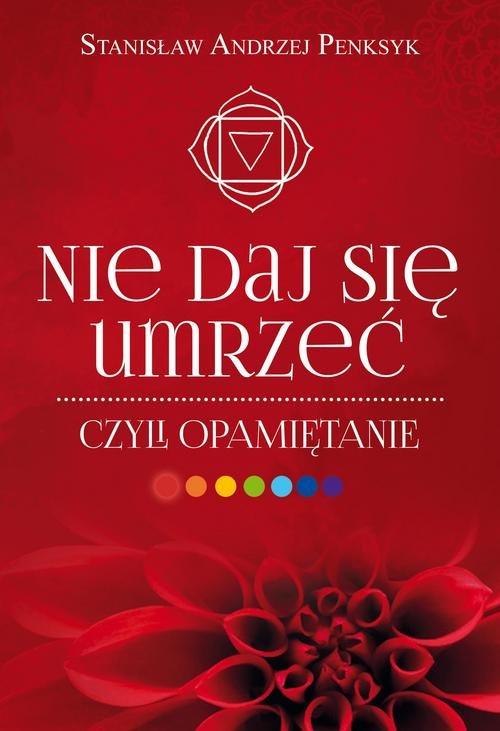 

Nie daj się umrzeć czyli opamiętanie S. A. Penksyk
