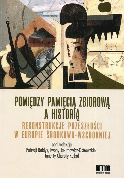 

Pomiędzy pamięcią zbiorową a historią Rekonstrukcj