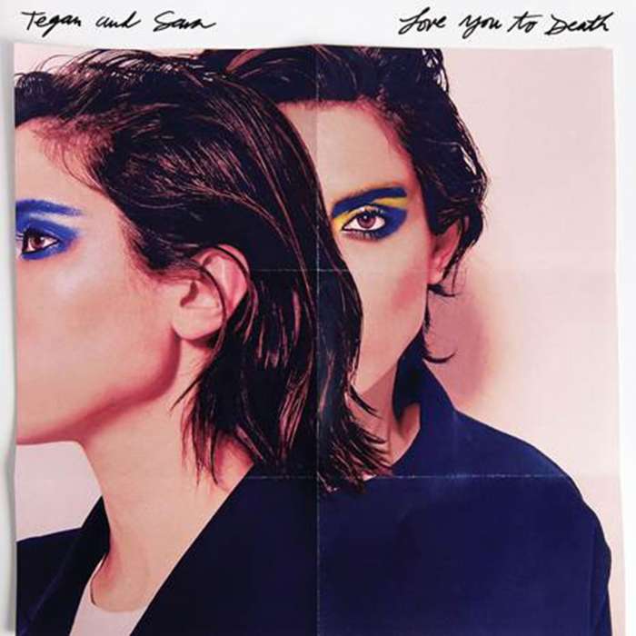 

Tegan and Sara Love You To Death