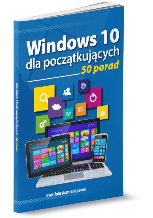 

Windows 10 dla początkujących 50 porad