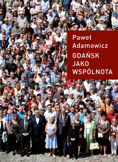 

Gdańsk jako wspólnota Paweł Adamowicz