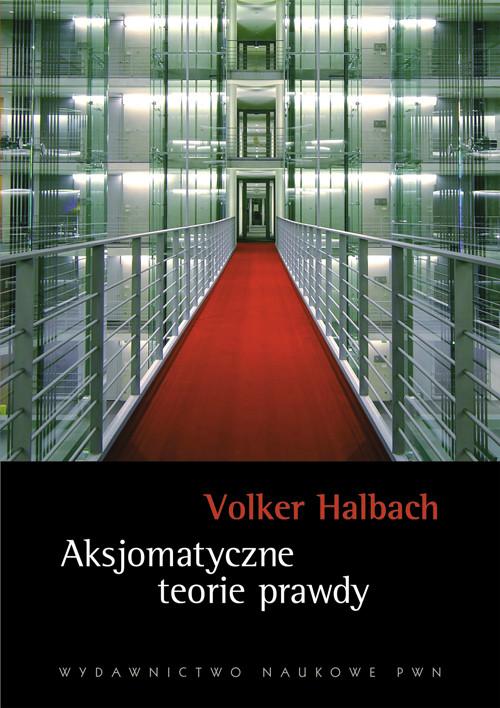 

Aksjomatyczne teorie prawdy Halbach Volker