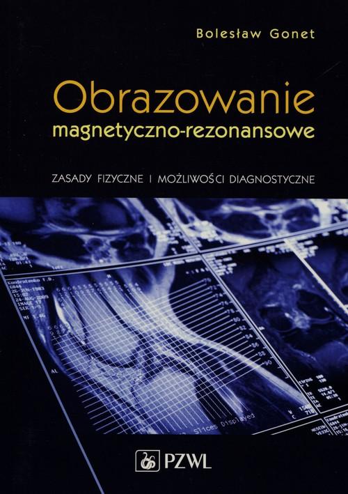 

Obrazowanie magnetyczno-rezonansowe. Zasady fizycz