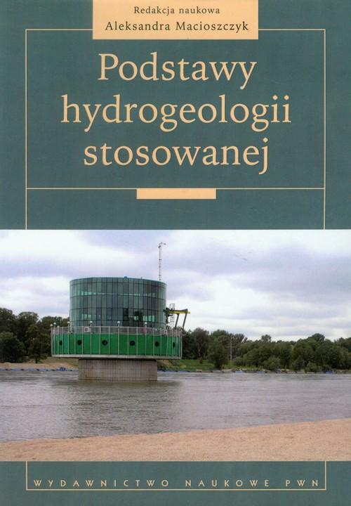 

Podstawy hydrogeologii stosowanej A. Macioszczyk