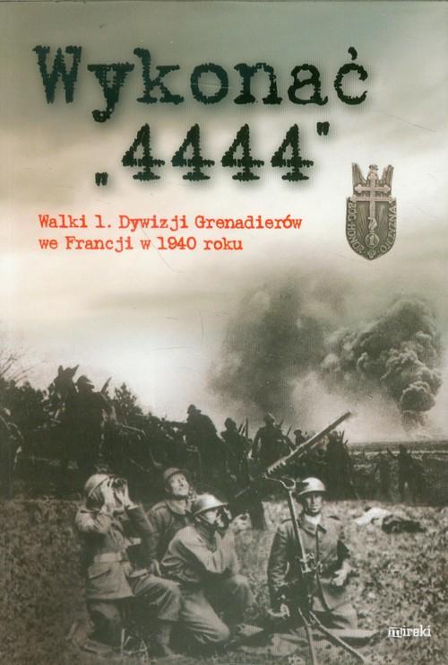 

Wykonać 4444 Walki 1 Dywizji Grenadierów we Francj