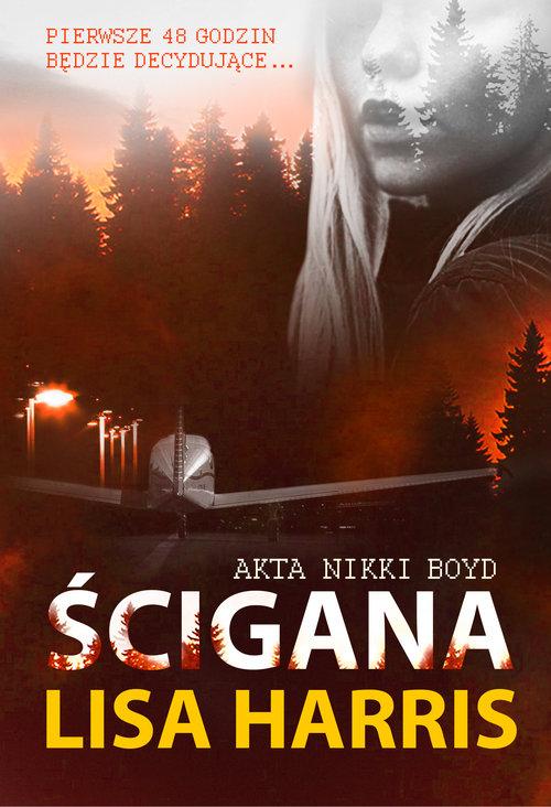 

Ścigana Akta Nikki Boyd #3 Lisa Harris