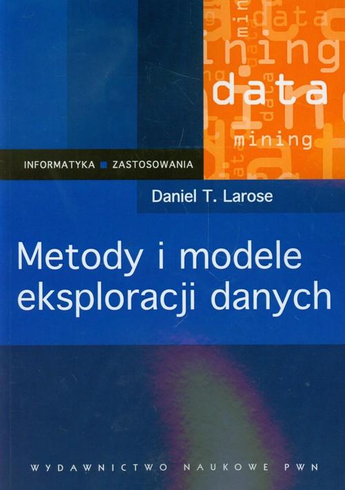 

Metody i modele eksploracji danych Daniel T. Laros
