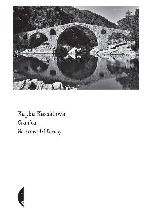 

Granica Na krawędzi Europy Kapka Kassabova