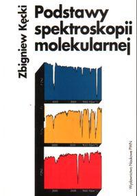 

Podstawy spektroskopii molekularnej Kęcki Zbigniew