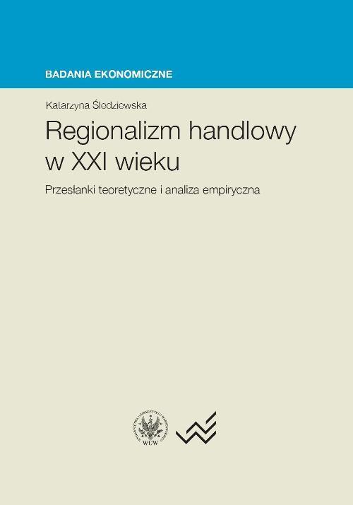 

Regionalizm handlowy w XXI wieku Przesłanki teoret