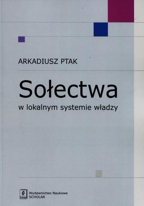 

Sołectwa w lokalnym systemie władzy Arkadiusz Ptak