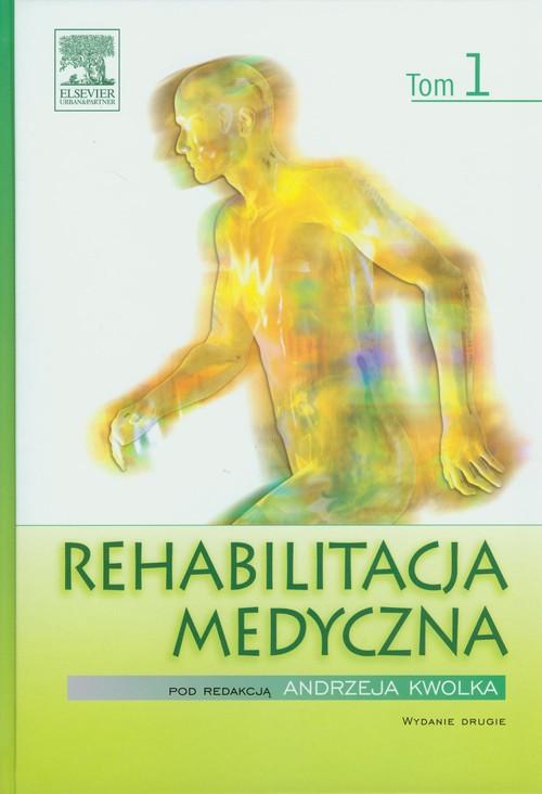 

Rehabilitacja medycznaTom 1