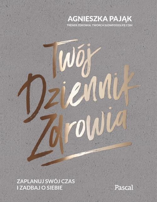 

Twój dziennik zdrowia Agnieszka Pająk