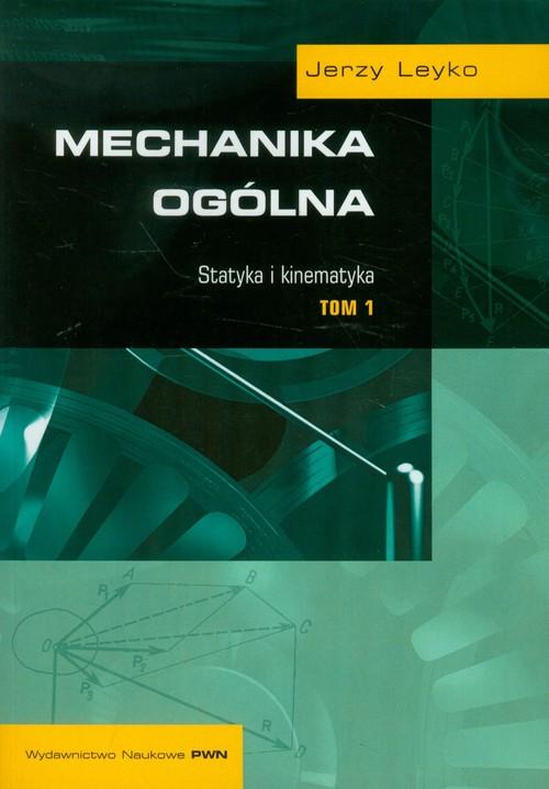 

Mechanika ogólna Tom 1 Statyka i kinematyka Leyko