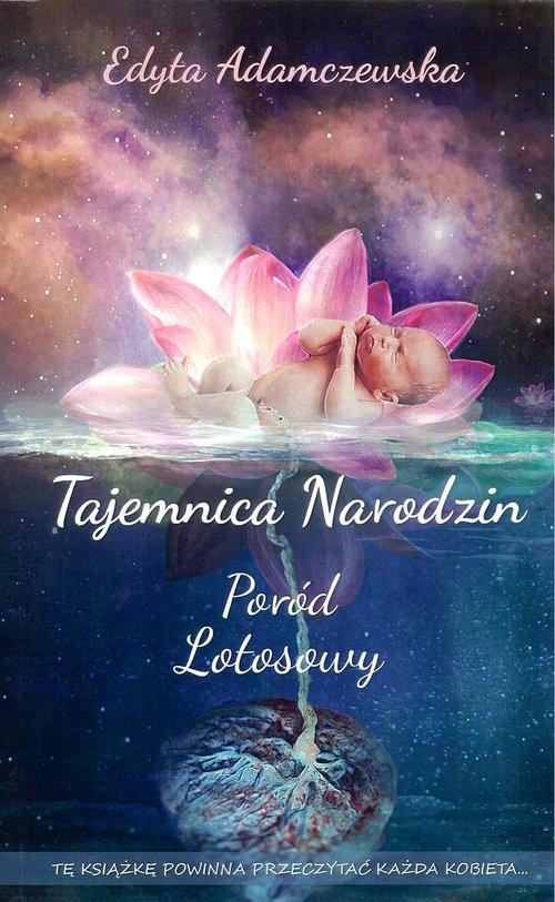 

Tajemnica narodzin Poród lotosowy E. Adamczewska