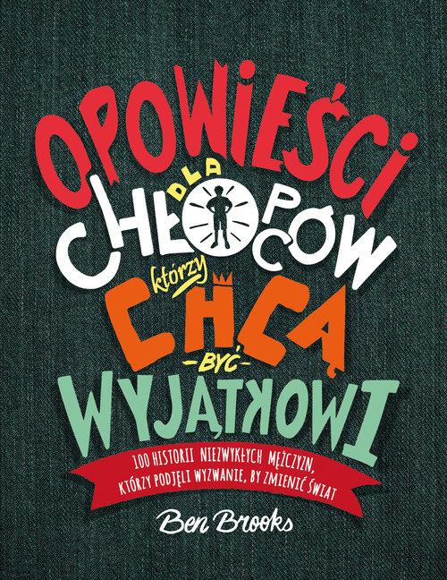 

Opowieści dla chłopców którzy chcą być wyjątkowi